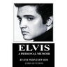 Elvis A Personal Memoir