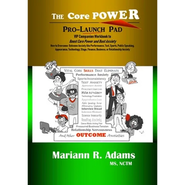 Core Power Pro-Launch Pad: VIP Companion Workbook to Boost Core Power and Bust Anxiety. How to Overcome Outcome Anxiety like Performance, Test, S