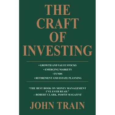 The Craft of Investing: Growth and Value Stocks * Emerging Markets * Funds * Retirement and Estate Planning