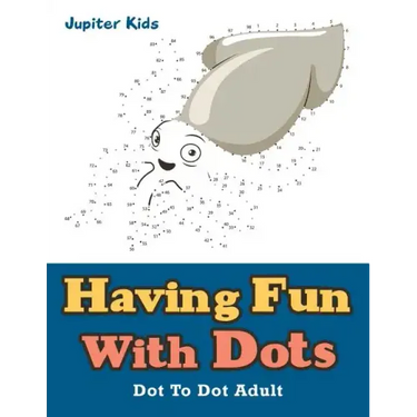 Having Fun With Dots: Dot To Dot Adult