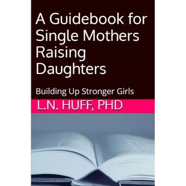 A Guidebook for Single Mothers Raising Daughters