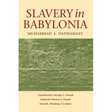 Slavery in Babylonia: From Nabopolassar to Alexander the Great (626-331 Bc)