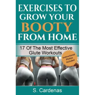 Exercises to Grow Your Booty From Home: 17 of the Most Effective Glute Workouts