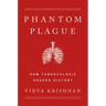 Phantom Plague: How Tuberculosis Shaped History