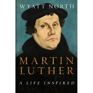 Martin Luther: A Life Inspired