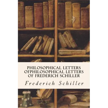 Philosophical Letters ofPhilosophical Letters of Frederich Schiller