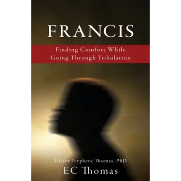 Francis: Finding Comfort While Going Through Tribulation