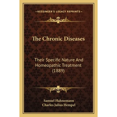 The Chronic Diseases: Their Specific Nature And Homeopathic Treatment (1889)