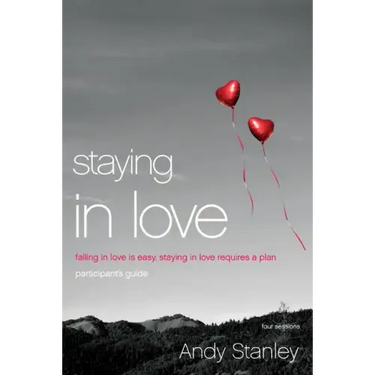 Staying in Love Participant's Guide: Falling in Love Is Easy, Staying in Love Requires a Plan