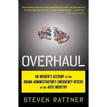 Overhaul: An Insider's Account of the Obama Administration's Emergency Rescue of the Auto Industry