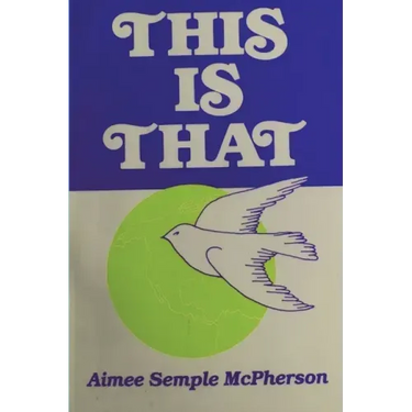 This Is That: Personal Experiences, Sermons and Writings