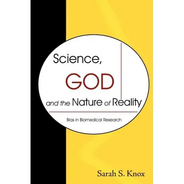 Science, God and the Nature of Reality: Bias in Biomedical Research