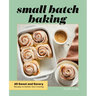 Small Batch Baking: 60 Sweet and Savory Recipes to Satisfy Your Craving
