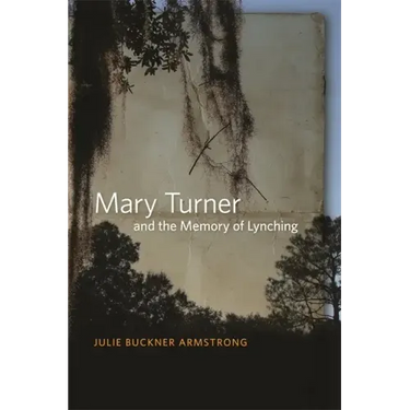 Mary Turner and the Memory of Lynching