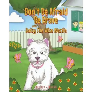 Don't Be Afraid Be Brave with Daisy The Wise Westie