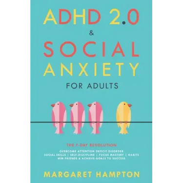 ADHD 2.0 & Social Anxiety for Adults: The 7-day Revolution. Overcome Attention Deficit Disorder. Social Skills Self-Discipline Focus Mastery Habits. W