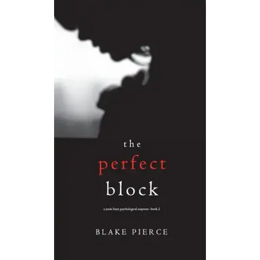 The Perfect Block (A Jessie Hunt Psychological Suspense Thriller-Book Two)
