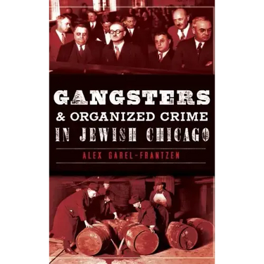 Gangsters & Organized Crime in Jewish Chicago