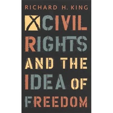 Civil Rights and the Idea of Freedom
