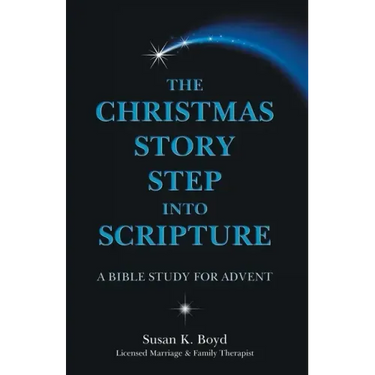 The Christmas Story Step into Scripture: A Bible Study for Advent