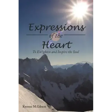 Expressions of the Heart: To Enlighten and Inspire the Soul
