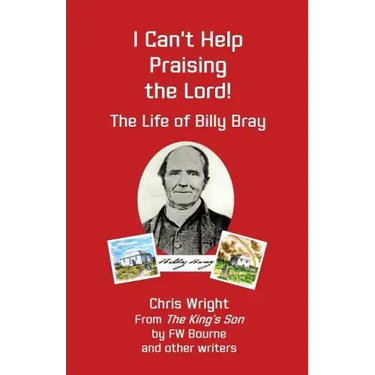 I Can't Help Praising the Lord: The Life of Billy Bray