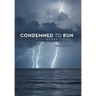 Condemned to Run