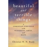 Beautiful and Terrible Things: A Christian Struggle with Suffering, Grief, and Hope