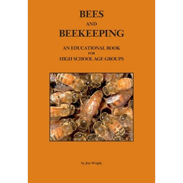Bees and Beekeeping: An educational book FOR HIGH SCHOOL AGE GROUPS