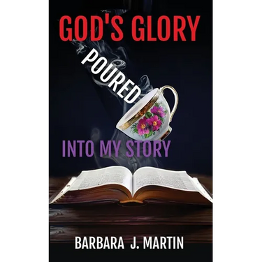 God's Glory Poured Into My Story