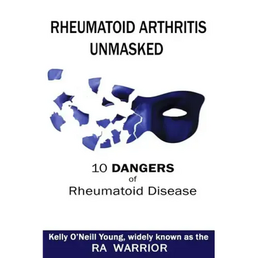 Rheumatoid Arthritis Unmasked: 10 Dangers of Rheumatoid Disease