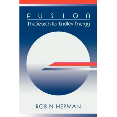 Fusion: The Search for Endless Energy