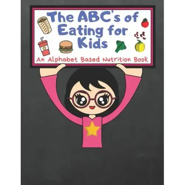 The ABC's of Eating for Kids: An Alphabet Based Nutrition Book