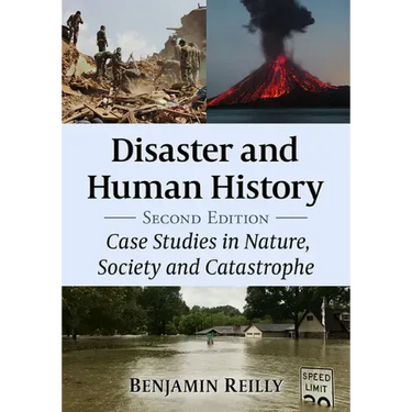 Disaster and Human History: Case Studies in Nature, Society and Catastrophe, 2D Ed.