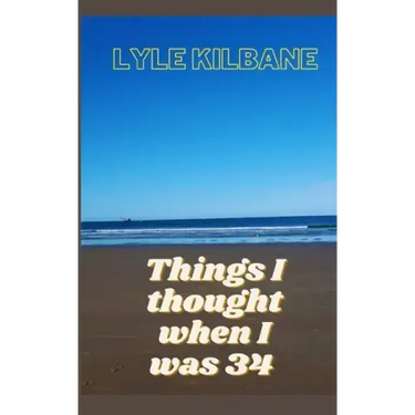 Things I Thought When I Was 34