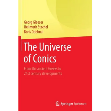 The Universe of Conics: From the Ancient Greeks to 21st Century Developments