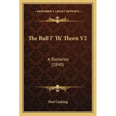The Bull I' Th' Thorn V2: A Romance (1840)