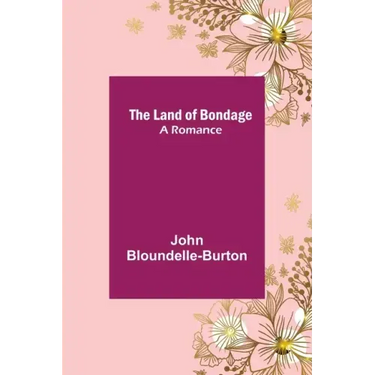 The Land of Bondage: A Romance