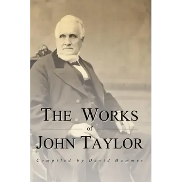 The Works of John Taylor: The Mediation and Atonement, The Government of God, Items on the Priesthood, Succession in the Priesthood, and The Ori