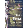 Flesh & Bones Forever: A History of Immortality