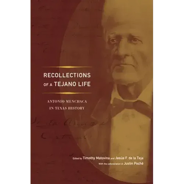 Recollections of a Tejano Life: Antonio Menchaca in Texas History
