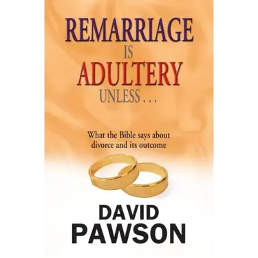 Remarriage is Adultery Unless ...