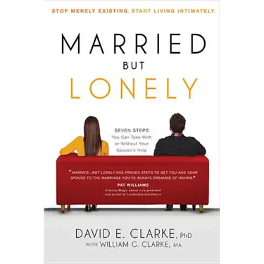 Married...But Lonely: Stop Merely Existing. Start Living Intimately