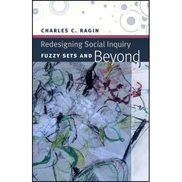 Redesigning Social Inquiry: Fuzzy Sets and Beyond