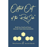 Opted Out of the *Real Job*: Build Your Small and Smart Online Teaching Business