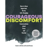 Courageous Discomfort: How to Have Important, Brave, Life-Changing Conversations about Race and Racism