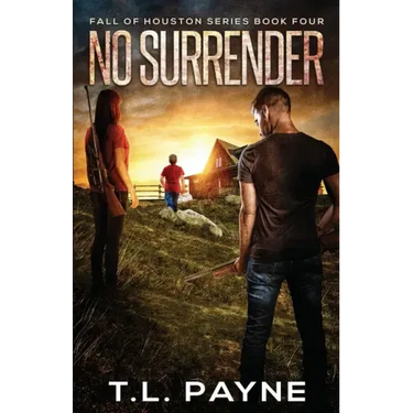 No Surrender: A Post Apocalyptic EMP Survival Thriller (Fall of Houston Book 4)
