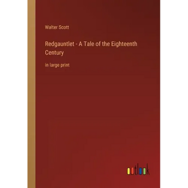 Redgauntlet - A Tale of the Eighteenth Century: in large print