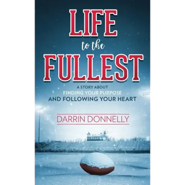 Life to the Fullest: A Story About Finding Your Purpose and Following Your Heart