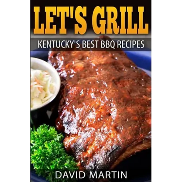Let's Grill! Kentucky's Best BBQ Recipes